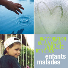 Une fondation qui a à coeur la qualité de vie des enfants malades.